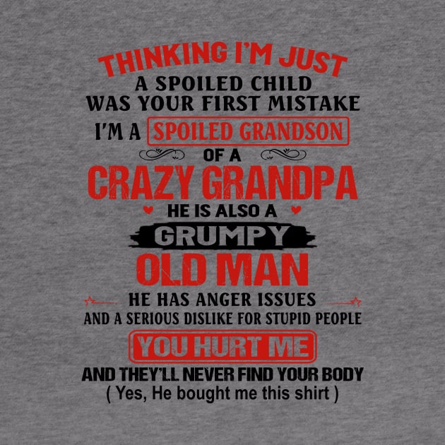 Thinking I'm Just A Spoiled Child Was Your First Mistake He Is Also A Grumpy Old Man Shirt by Alana Clothing